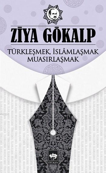 Türkleşmek, İslamlaşmak, Muasırlaşmak kitap kapağı